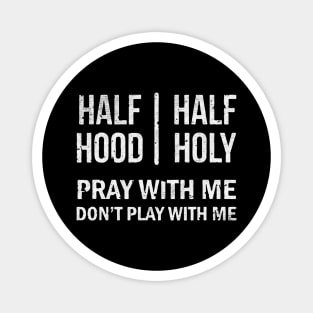 half hood half holy Magnet